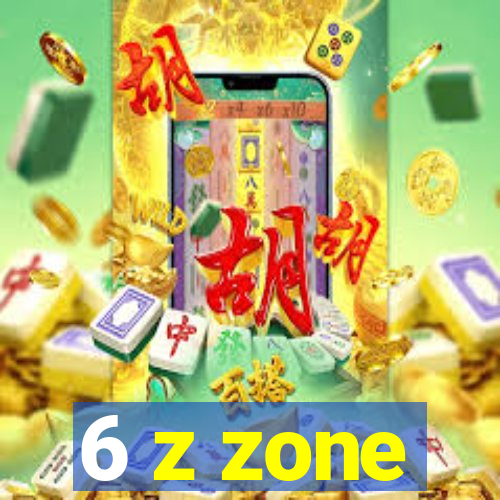 6 z zone